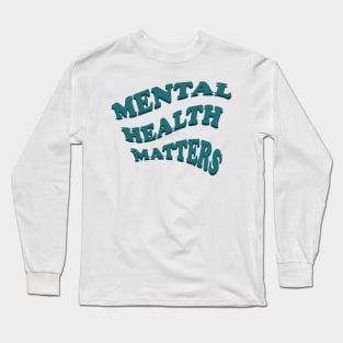 Mental health metters Long Sleeve T-Shirt